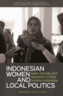 Image for Indonesian Women and Local Politics : Islam, Gender, and Networks in Post-Suharto Indonesia