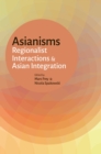 Image for Asianisms  : regionalist interactions and Asian integration