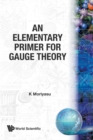 Image for Elementary Primer For Gauge Theory, An