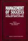 Image for Management of Success : The Moulding of Modern Singapore