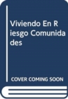 Image for VIVIENDO EN RIESGO COMUNIDADES