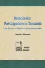 Image for Democratic Participation in Tanzania : The Voices of Workers&#39; Representatives