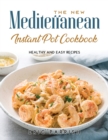 Image for The NEW Mediterranean Instant Pot Cookbook