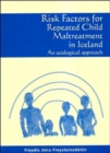 Image for Risk Factors for Repeated Child Maltreatment in Iceland : An Ecological Approach