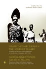 Image for Grasp the Shield Firmly the Journey Is Hard: A History of Luo and Bantu Migrations to North Mara, (Tanzania) 1850-1950