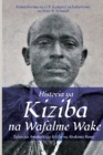 Image for Historia ya Kiziba na Wafalme Wake : Tafsiri ya Amakuru Ga Kiziba na Abamkama Bamu
