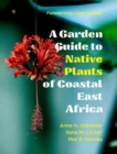 Image for A Garden Guide to Native Plants of Coastal East Africa