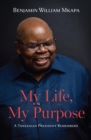 Image for My Life, My Purpose : A Tanzanian President Remembers