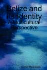 Image for Belize and Its Identity : A Multicultural Perspective