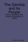 Image for The Gambia and Its People : Ethnic Identities and Cultural Integration in Africa