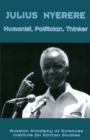 Image for Julius Nyerere : Humanist, Politician, Thinker