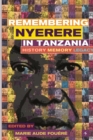 Image for Remembering Julius Nyerere In Tanzania. History, Memory, Legacy