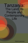 Image for Tanzania : The Land, Its People and Contemporary Life