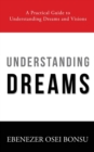 Image for Understanding Dreams : A Practical Guide to Understanding Dreams and Visions