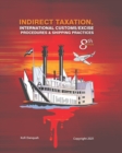 Image for Indirect Taxation : INTERNATIONAL CUSTOMS/EXCISE PROCEDURES &amp; SHIPPING PRACTICES, 8th Edition