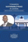 Image for Towards Sustainable Peace in Ghana : Essays in Memory of Francis Kojo Azuimah