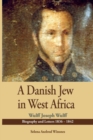 Image for A Danish Jew in West Africa. Wulf Joseph Wulff Biography And Letters 1836-1842