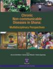 Image for Chronic Non-Communicable Diseases in Ghana. Multidisciplinary Perspectives
