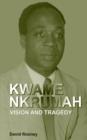 Image for Kwame Nkrumah. Vision and Tragedy
