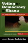Image for Voting for Democracy in Ghana. The 2004 Elections in Perspective Vol.1