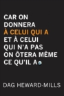 Image for Car on Donnera A Celui Qui a Et A Celui Qui n&#39;a Pas on Otera Meme Ce Qu&#39;il a