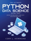 Image for The Ultimate Python Data Science Guide 2021 : Step by Step Beginner&#39;s Guide with Tools and Principles