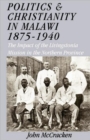 Image for Politics and Christianity in Malawi 1875-1940 : The Impact of the Livingstonia Mission in the Northern Province