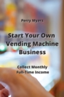 Image for Start Your Own Vending Machine Business