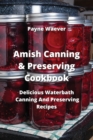 Image for Amish Canning &amp; Preserving Cookbook : Delicious Waterbath Canning And Preserving Recipes