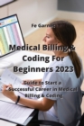 Image for Medical Billing &amp; Coding For Beginners 2023 : Guide to Start a Successful Career in Medical Billing &amp; Coding