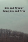 Image for Sick and Tired of Being Sick and Tired