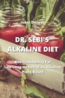 Image for Dr. Sebi&#39;s Alkaline Diet : Boost Immunity For Life-Long Health With Alkaline Plant-Based