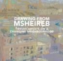 Image for Drawing from Msheireb  : twelve artists on a changing neighbourhood