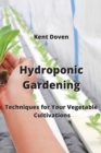 Image for Hydroponic Gardening : Techniques for Your Vegetable Cultivations