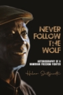 Image for Never follow the wolf: The autobiography of a Namibian freedom fighter