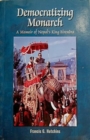 Image for Democratizing Monarch : A Memoir of Nepal&#39;s King Birendra
