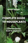 Image for Complete Guide to Houseplants : Indoor Gardening Book for Beginners