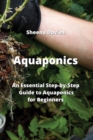 Image for Aquaponics : An Essential Step-by-Step Guide to Aquaponics for Beginners