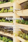 Image for Aquaponics : The Beginner&#39;s Guide to Harvest Fresh Vegetables and Fish at Home