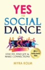 Image for Yes to Social Dance : 35+ Partner Dance Styles to Stay Fit, Find Joy &amp; Make Connections