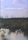 Image for Uncommon Dubai +  : people, place, narrative
