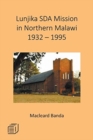 Image for Lunjika SDA Mission in Northern Malawi 1932 - 1995