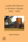 Image for Lunjika SDA Mission in Northern Malawi 1932 - 1995