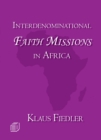 Image for Interdenominational Faith Missions in Africa: History and Ecclesiology