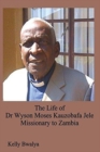 Image for The Life of Dr. Wyson Moses Kauzobafa Jele