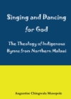 Image for Singing and Dancing for God: A Theological Reflection on Indigenous Hymns in Sumu za Ukhristu