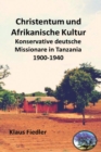 Image for Christentum und afrikanische Kultur : Konservative deutsche Missionare in Tanzania 1900 bis 1940