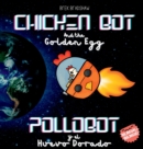 Image for Chicken Bot and the Golden Egg - Pollobot y el Huevo Dorado