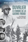 Image for Duvalier a l&#39;ombre de la Guerre froide : Les dessous de la politique etrangere d&#39;Haiti (1957-1963)