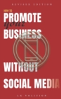 Image for How to Promote Your Business Without Social Media (Revised Edition)